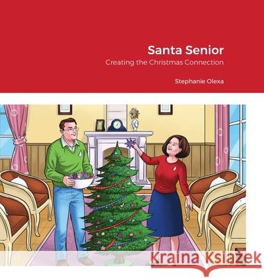 Santa Senior, Creating the Christmas Connection Stephanie Olexa 9781716662003 Lulu.com