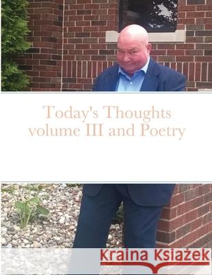 Today's Thoughts volume III and Poetry Loy Layman 9781716664380