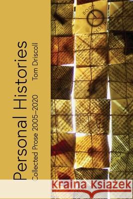 Personal Histories: Collected Prose 2005 - 2020 Driscoll, Tom 9781716664793