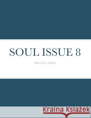 Soul Issue 8: Black Lives Matter Johnson, Candis 9781716665295 Lulu.com