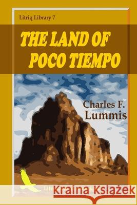 The Land of Poco Tiempo Charles F. Lummis 9781716668555