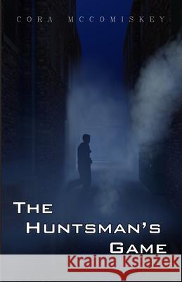 The Huntsman's Game Cora McComiskey Cora McComiskey 9781716668876