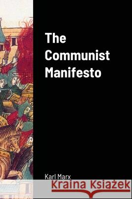 The Communist Manifesto Karl Marx Friedrich Engels 9781716670510 Lulu.com