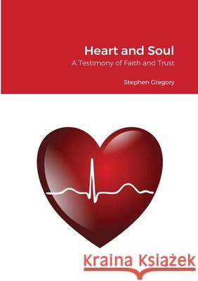 Heart and Soul Stephen Gregory 9781716675362