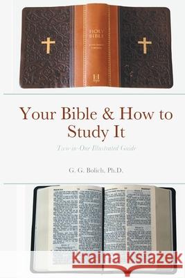 Your Bible & How to Study It G. G. Bolich 9781716677496 Lulu.com