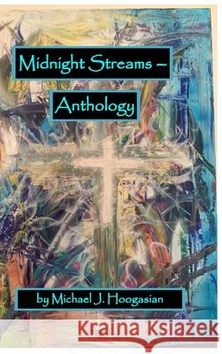 Midnight Streams - Anthology Michael J. Hoogasian William Bucky Klein 9781716680526