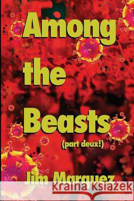 Among the Beasts: Coronavirus Edition-Part Deux! Jim Marquez 9781716682674 Lulu.com