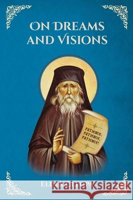 On Dreams and Visions by Elder Cleopas the Romanian: St George Monastery Monastery, St George 9781716683015