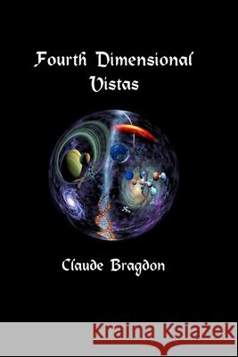 Four Dimensional Vistas Claude Fayette Bragdon 9781716687020 Lulu.com