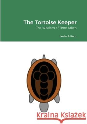 The Tortoise Keeper Leslie Kent 9781716687945 Lulu.com