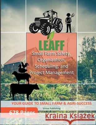 Small Farm Safety, Organization, Scheduling, and Project Management Virtue Publishing 9781716691041 Lulu.com