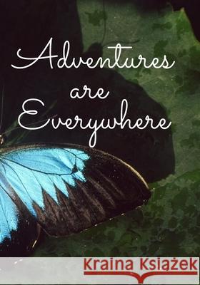 Adventures Are Everywhere: Ruled Journal Notebook Shaver, Erica 9781716692703