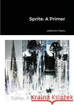 Sprite: A Primer Ladonna Davis 9781716693205 Lulu.com