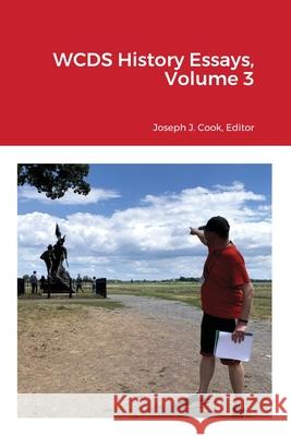 WCDS History Essays, Volume 3 Joseph Cook 9781716695315