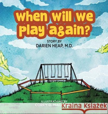 When Will We Play Again? Darien Hea Corey D. Macourek 9781716696749 Lulu.com