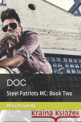 Doc: Steel Patriots MC: Book Two Mary Kennedy 9781716701566