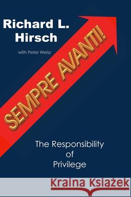 Sempre Avanti!: The Responsibility of Privilege Hirsch, Richard L. 9781716704178