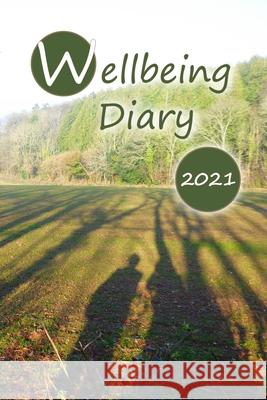 Wellbeing Diary 2021: for mindful living Turner, Mary 9781716707988