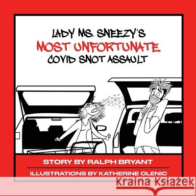 Lady Ms. Sneezy's Most Unfortunate Covid Assault Ralph Bryant Katherine Olenic 9781716710759 Lulu.com