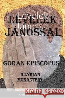 Levelek Jánossal: Levelek, vallás, menekülés Episcopus, Goran 9781716711657