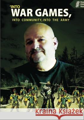 Into war games, into community, into the army: Hearing Others' Voices Finnegan, Christophe 9781716711787