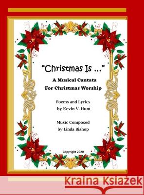 Christmas Is ...: A Musical Cantata for Christmas Worship Hunt, Kevin V. 9781716713682
