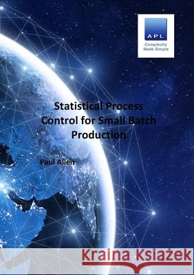 Statistical Process Control for Small batch Production Paul Allen 9781716714443 Lulu.com