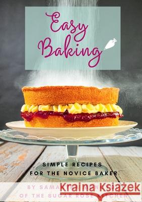 Easy Baking: Simple recipes for the novice baker Monoyou, Samantha 9781716714962 Lulu.com