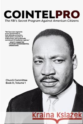 Cointelpro: The FBI's Secret Program Against American Citizens: Book III, Vol. 1 Committee, Church 9781716717727 Lulu.com