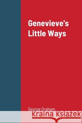 Genevieve's Little Ways 2 Graham, George 9781716718656