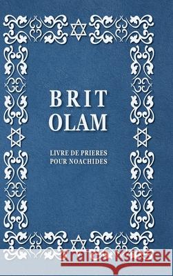 BRIT OLAM, Prayer Book for Noahides in French Brit Olam 9781716719479 Lulu.com