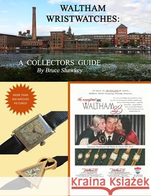 Waltham Wristwatches A Collectors Guide Bruce Shawkey 9781716724114 Lulu.com