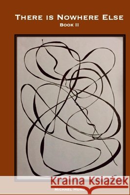 There is Nowhere Else - Book II Michael Hurd 9781716727856