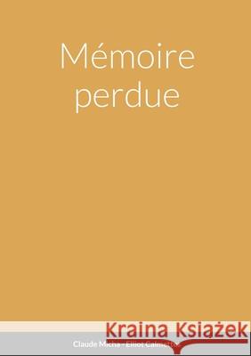 Mémoire perdue Micha, Claude 9781716728402