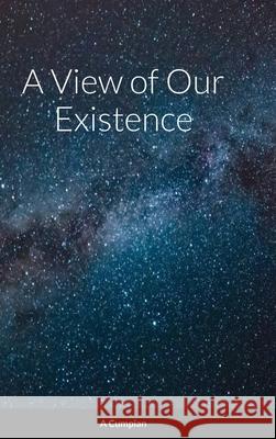 A View of Our Existence A. Cumpian 9781716729904