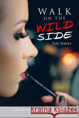 Walk On the Wild Side: The Series McCoy, Catherine Mary D. 9781716731099 Lulu.com