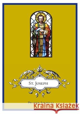 St. Joseph Prayer Journal Michael Lamorte 9781716733406 Lulu.com