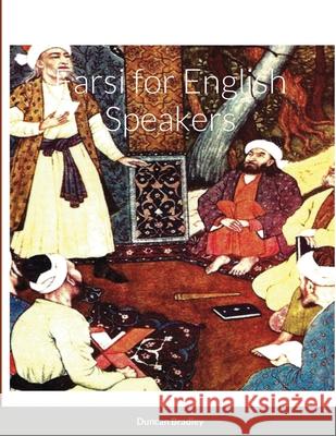 Farsi for English Speakers Duncan Bradley 9781716746697 Lulu.com