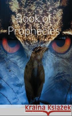 Book of Prophecies James Richmond 9781716747441 Lulu.com