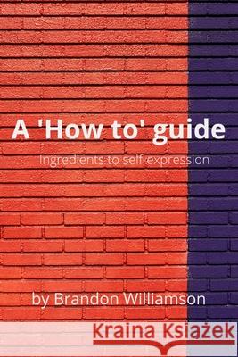 A 'How to' guide: Details Williamson, Brandon 9781716748783 Lulu.com