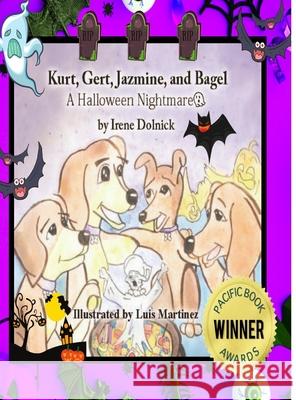 Kurt, Gert, Jazmine, and Bagel: A Halloween Nightmare Irene Dolnick 9781716759703 Lulu.com