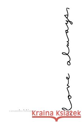 Love Always Cassandra Lubiana Cassandra Lubiana 9781716764868 Lulu.com