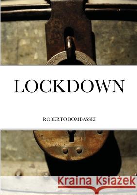 Lockdown Roberto Bombassei 9781716766923 Lulu.com