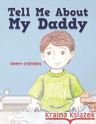 Tell Me About My Daddy Tammy Stephens Carolyn Stinson 9781716768378