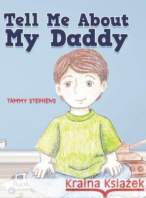 Tell Me About My Daddy Tammy Stephens Carolyn Stinson 9781716768385