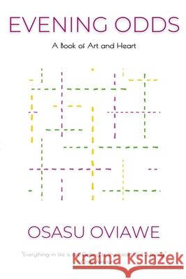 Evening Odds: A Book of Art and Heart Osasu Oviawe Ivierawo Lesso Ruth Salami 9781716769580 Lulu.com