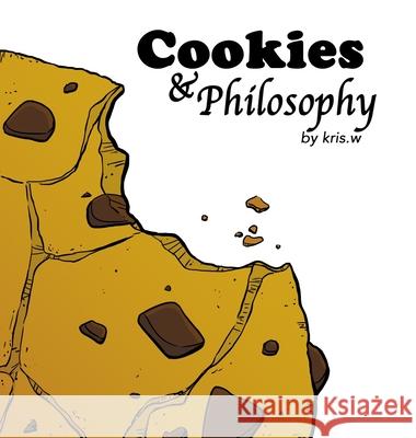 Cookies & Philosophy Kris Wimberly 9781716770098 Lulu.com