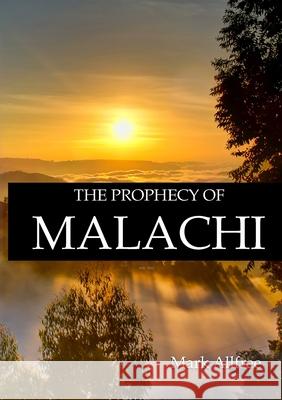The Prophecy of Malachi Mark Allfree 9781716772153