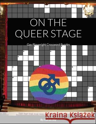 On the Queer Stage: Gay Playwright Crossword Puzzles Aaron Joy 9781716774836 Lulu.com
