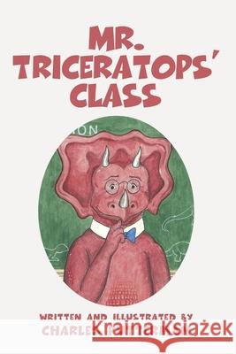 Mr. Triceratops' Class Charles Putterman 9781716776045 Lulu.com